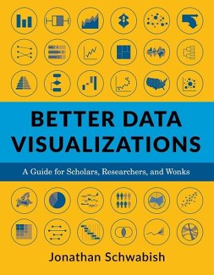 Better Data Visualizations - Jonathan Schwabish - Libro Columbia University Press | Libraccio.it