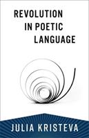 Revolution in Poetic Language - Julia Kristeva - Libro Columbia University Press, European Perspectives: A Series in Social Thought and Cultural Criticism | Libraccio.it