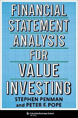 Financial Statement Analysis for Value Investing - Stephen Penman, Peter F. Pope - Libro Columbia University Press, Heilbrunn Center for Graham & Dodd Investing Series | Libraccio.it