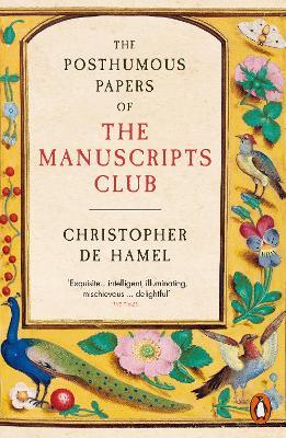 The Posthumous Papers of the Manuscripts Club - Christopher de Hamel - Libro Penguin Books Ltd | Libraccio.it