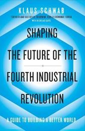 Shaping the Future of the Fourth Industrial Revolution