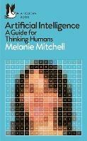 Artificial Intelligence - Melanie Mitchell - Libro Penguin Books Ltd, Pelican Books | Libraccio.it