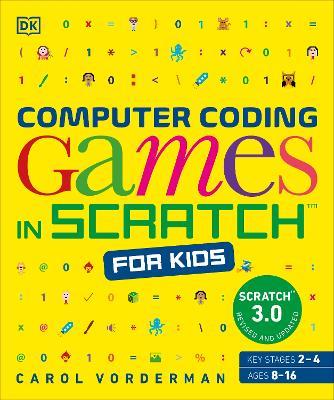 Computer Coding Games in Scratch for Kids - Carol Vorderman - Libro Dorling Kindersley Ltd, DK Help Your Kids With | Libraccio.it