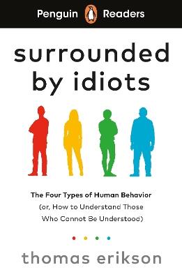 Penguin Readers Level 7: Surrounded by Idiots (ELT Graded Reader) - Thomas Erikson - Libro Penguin Random House Children's UK, Penguin Readers | Libraccio.it