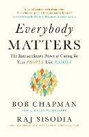 Everybody Matters - Bob Chapman, Raj Sisodia - Libro Penguin Books Ltd | Libraccio.it