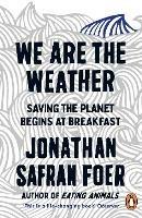 We are the Weather - Jonathan Safran Foer - Libro Penguin Books Ltd | Libraccio.it