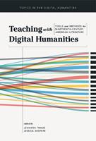 Teaching with Digital Humanities  - Libro University of Illinois Press, Topics in the Digital Humanities | Libraccio.it