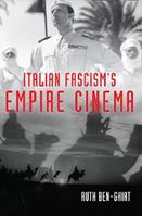 Italian Fascism's Empire Cinema - Ruth Ben-Ghiat - Libro Indiana University Press, New Directions in National Cinemas | Libraccio.it