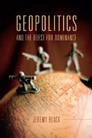 Geopolitics and the Quest for Dominance - Jeremy Black - Libro Indiana University Press | Libraccio.it
