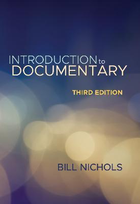 Introduction to Documentary, Third Edition - Bill Nichols - Libro Indiana University Press | Libraccio.it