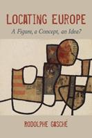 Locating Europe - Rodolphe Gasché - Libro Indiana University Press, Studies in Continental Thought | Libraccio.it