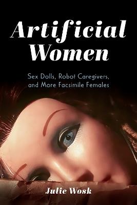 Artificial Women - Julie Wosk - Libro Indiana University Press | Libraccio.it