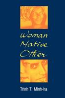 Woman, Native, Other - Trinh T. Minh-Ha - Libro Indiana University Press | Libraccio.it
