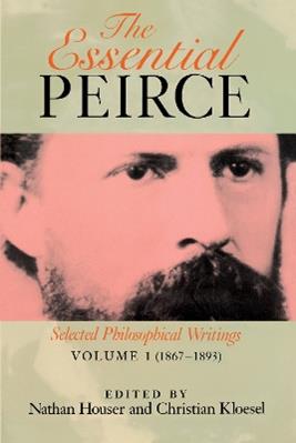 The Essential Peirce, Volume 1  - Libro Indiana University Press | Libraccio.it