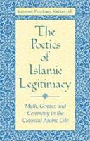 The Poetics of Islamic Legitimacy - Suzanne Pinckney Stetkevych - Libro Indiana University Press | Libraccio.it
