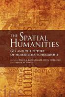 The Spatial Humanities  - Libro Indiana University Press | Libraccio.it