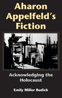 Aharon Appelfeld's Fiction - Emily Miller Budick - Libro Indiana University Press, Jewish Literature and Culture | Libraccio.it