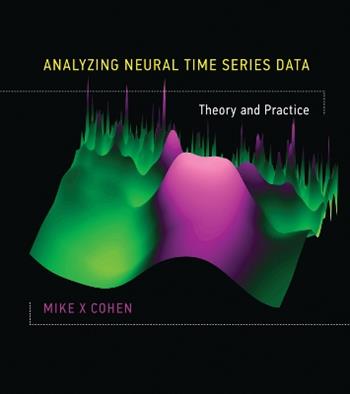 Analyzing Neural Time Series Data - Mike X Cohen - Libro MIT Press Ltd, The MIT Press | Libraccio.it