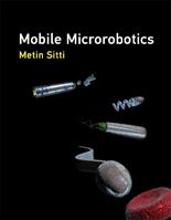 Mobile Microrobotics - Metin Sitti - Libro MIT Press Ltd, Intelligent Robotics and Autonomous Agents series | Libraccio.it