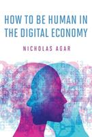 How to Be Human in the Digital Economy - Nicholas Agar - Libro MIT Press Ltd, The MIT Press | Libraccio.it