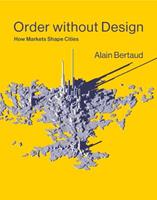 Order without Design - Alain Bertaud - Libro MIT Press Ltd, The MIT Press | Libraccio.it