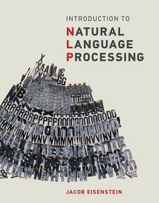 Introduction to Natural Language Processing - Jacob Eisenstein - Libro MIT Press Ltd, Adaptive Computation and Machine Learning series | Libraccio.it