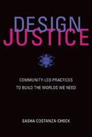 Design Justice - Sasha Costanza-Chock - Libro MIT Press Ltd, Information Policy | Libraccio.it