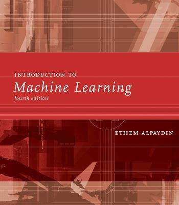 Introduction to Machine Learning - Ethem Alpaydin - Libro MIT Press Ltd, Adaptive Computation and Machine Learning series | Libraccio.it