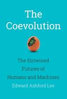 The Coevolution - Edward Ashford Lee - Libro MIT Press Ltd, The MIT Press | Libraccio.it