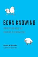 Born Knowing - Giorgio Vallortigara, Claudia Losi - Libro MIT Press Ltd | Libraccio.it