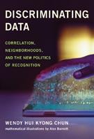 Discriminating Data - Wendy Hui Kyong Chun - Libro MIT Press Ltd | Libraccio.it