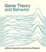 Game Theory and Behavior - Jeffrey Carpenter, Andrea Robbett - Libro MIT Press Ltd | Libraccio.it
