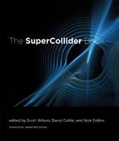 The SuperCollider Book  - Libro MIT Press Ltd, The MIT Press | Libraccio.it