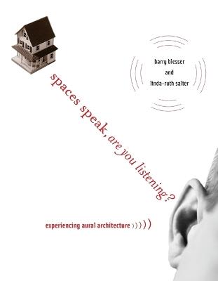 Spaces Speak, Are You Listening? - Barry Blesser, Linda-Ruth Salter - Libro MIT Press Ltd, The MIT Press | Libraccio.it