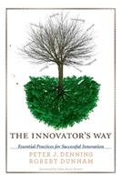 The Innovator's Way - Peter J. Denning, Robert Dunham - Libro MIT Press Ltd, The MIT Press | Libraccio.it