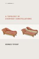 A Topology of Everyday Constellations - Georges Teyssot - Libro MIT Press Ltd, Writing Architecture | Libraccio.it
