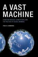A Vast Machine - Paul N. Edwards - Libro MIT Press Ltd, Infrastructures | Libraccio.it
