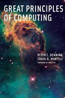 Great Principles of Computing - Peter J. Denning, Craig H. Martell - Libro MIT Press Ltd, Great Principles of Computing | Libraccio.it