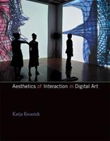 Aesthetics of Interaction in Digital Art - Katja Kwastek - Libro MIT Press Ltd, The MIT Press | Libraccio.it