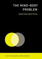 The Mind–Body Problem - Jonathan Westphal - Libro MIT Press Ltd, MIT Press Essential Knowledge series | Libraccio.it