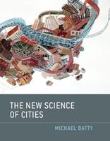 The New Science of Cities - Michael Batty - Libro MIT Press Ltd, The MIT Press | Libraccio.it