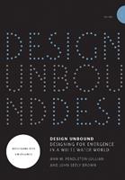 Design Unbound: Designing for Emergence in a White Water World - Ann M. Pendleton-Jullian, John Seely Brown - Libro MIT Press Ltd, Infrastructures | Libraccio.it