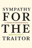 Sympathy for the Traitor - Mark Polizzotti - Libro MIT Press Ltd, The MIT Press | Libraccio.it