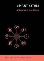 Smart Cities - Germaine Halegoua - Libro MIT Press Ltd, MIT Press Essential Knowledge series | Libraccio.it