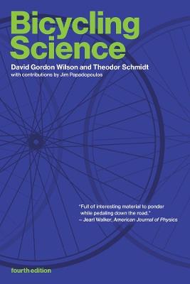 Bicycling Science - David Gordon Wilson, Theodor Schmidt - Libro MIT Press Ltd, The MIT Press | Libraccio.it