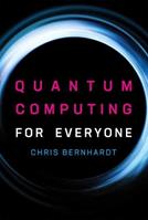 Quantum Computing for Everyone - Chris Bernhardt - Libro MIT Press Ltd | Libraccio.it