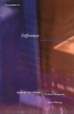 Differences - Ignasi de Solà-Morales, Graham Thompson - Libro MIT Press Ltd, Writing Architecture | Libraccio.it