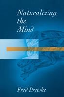 Naturalizing The Mind - Fred Dretske - Libro MIT Press Ltd, Jean Nicod Lectures | Libraccio.it