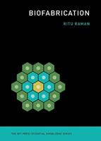Biofabrication - Ritu Raman - Libro MIT Press Ltd, The MIT Press Essential Knowledge series | Libraccio.it
