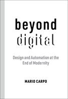 Beyond Digital - Mario Carpo - Libro MIT Press Ltd | Libraccio.it